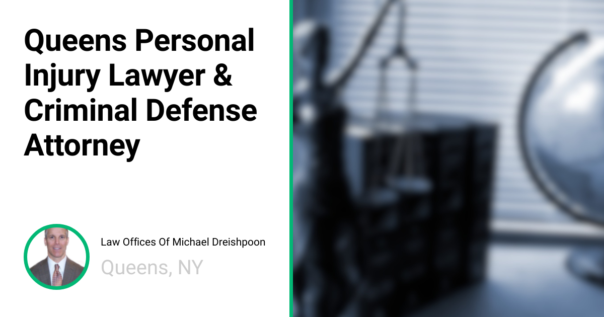 Queens Personal Injury Lawyer & Criminal Defense Attorney